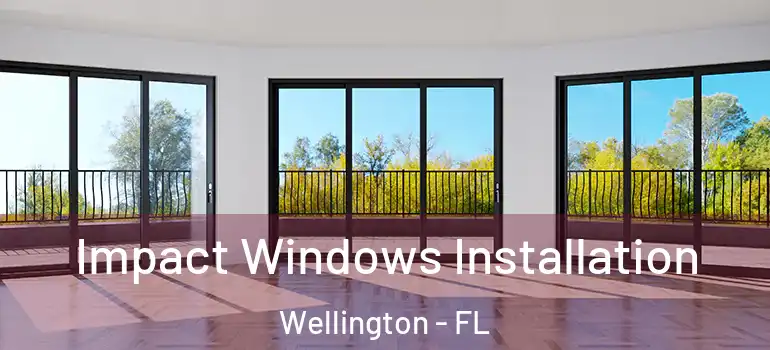  Impact Windows Installation Wellington - FL