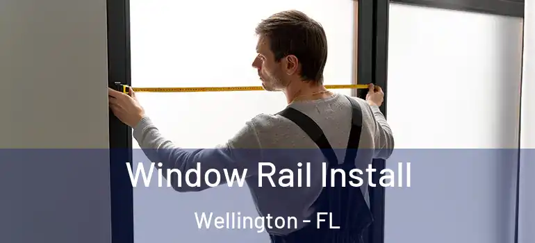  Window Rail Install Wellington - FL